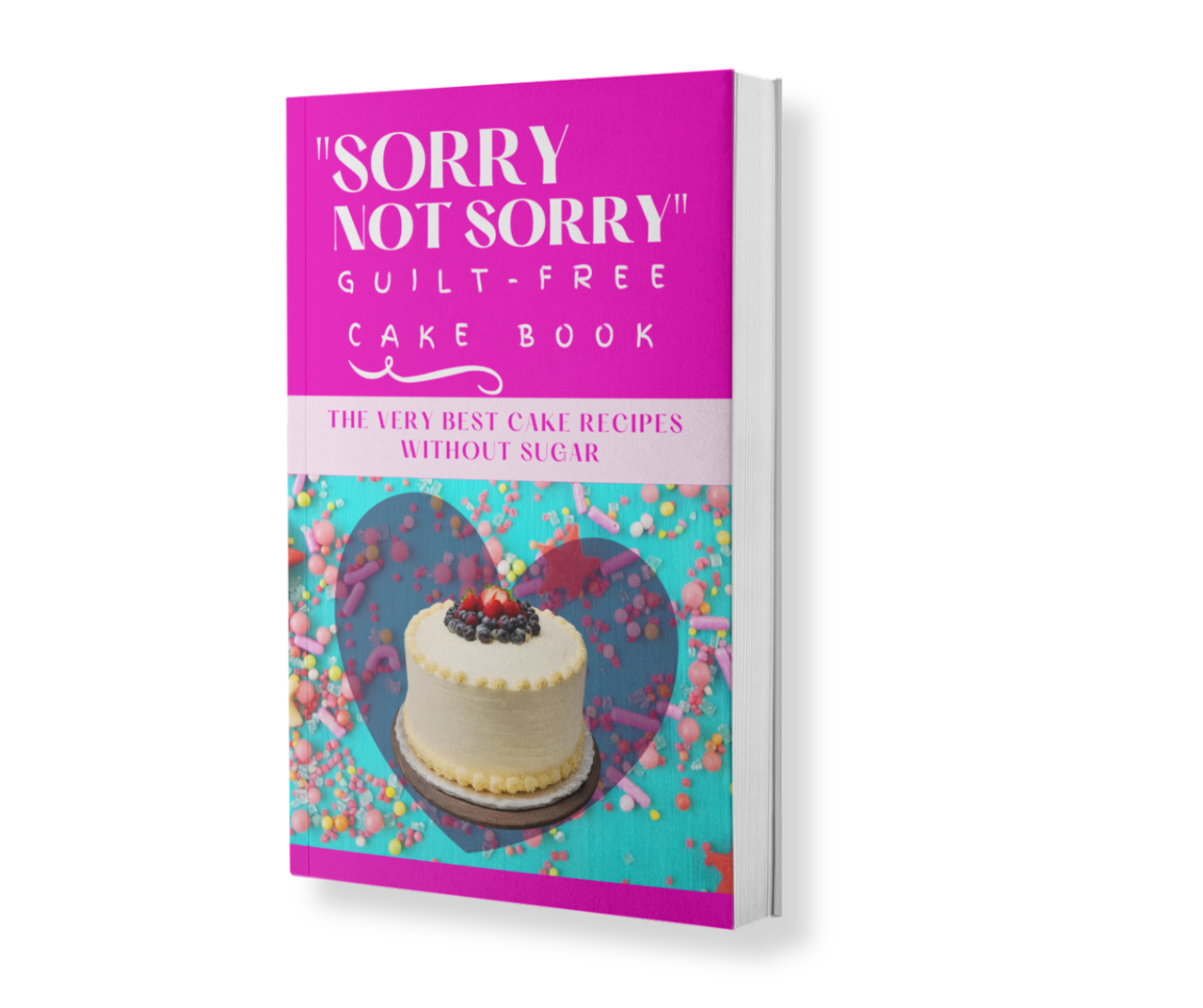 Don't regret dessert, indulge in guilt-free cake delights! "Sorry Not Sorry Recipe E-Book"
